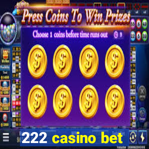 222 casino bet