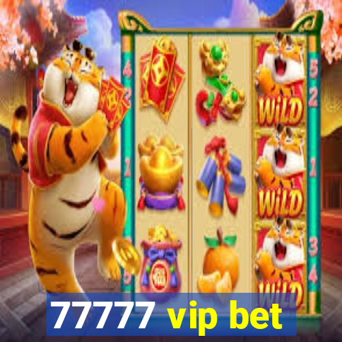 77777 vip bet