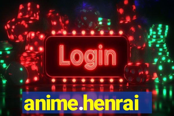 anime.henrai