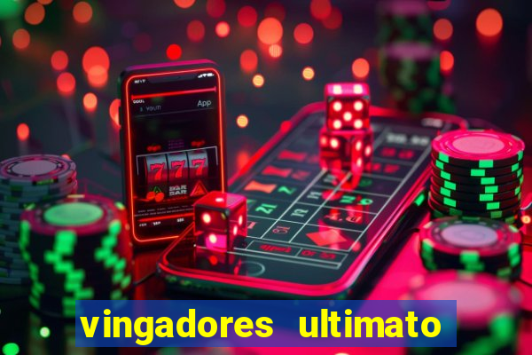 vingadores ultimato completo dublado gratis