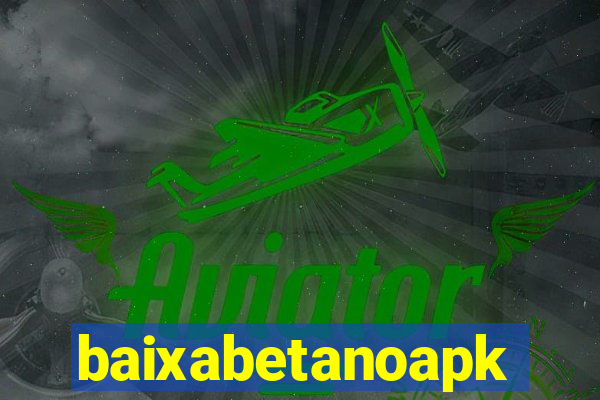 baixabetanoapk