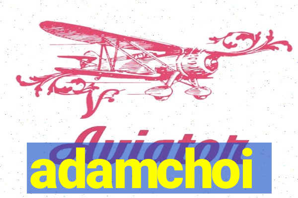 adamchoi