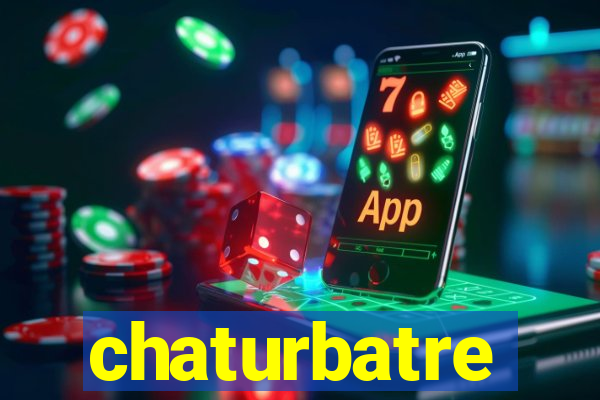 chaturbatre