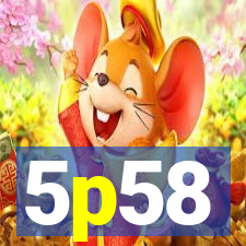 5p58