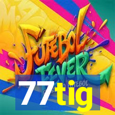 77tig