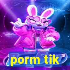 porm tik