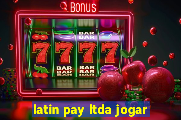 latin pay ltda jogar