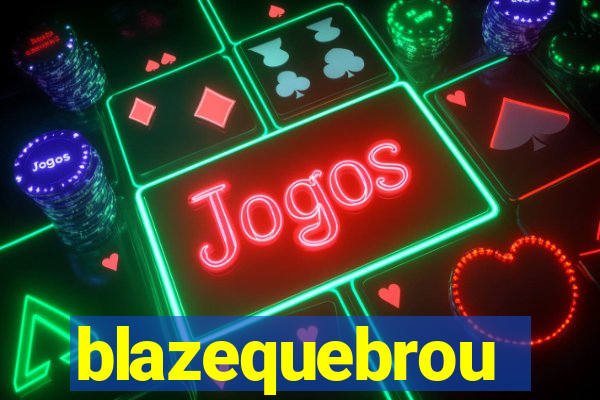 blazequebrou