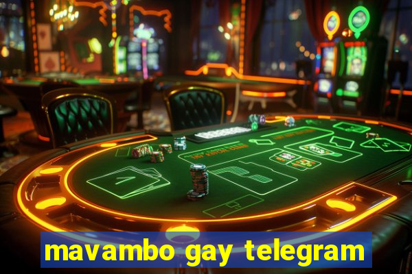 mavambo gay telegram