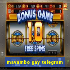 mavambo gay telegram