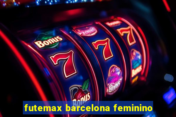 futemax barcelona feminino