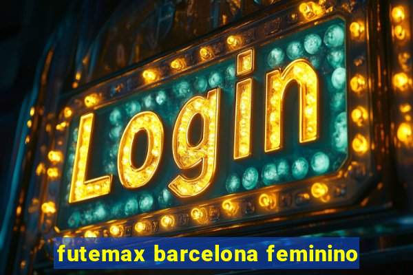 futemax barcelona feminino