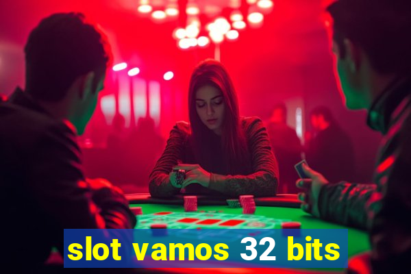 slot vamos 32 bits