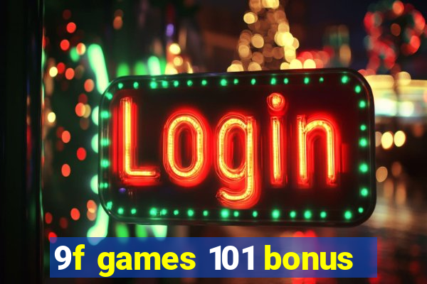 9f games 101 bonus