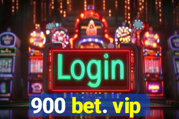 900 bet. vip