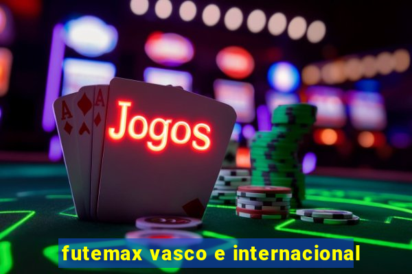 futemax vasco e internacional