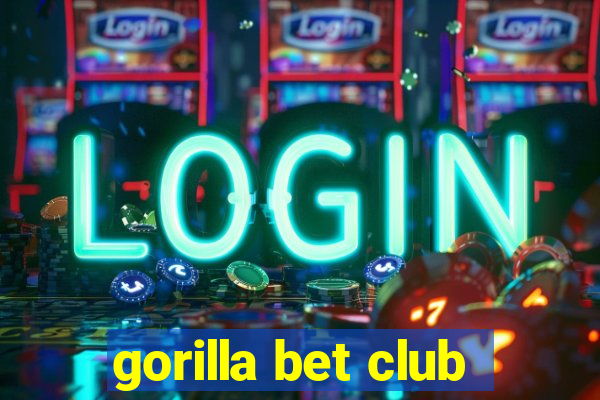 gorilla bet club