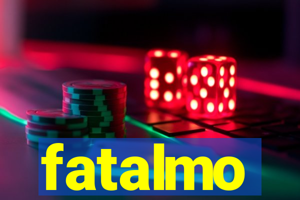 fatalmo