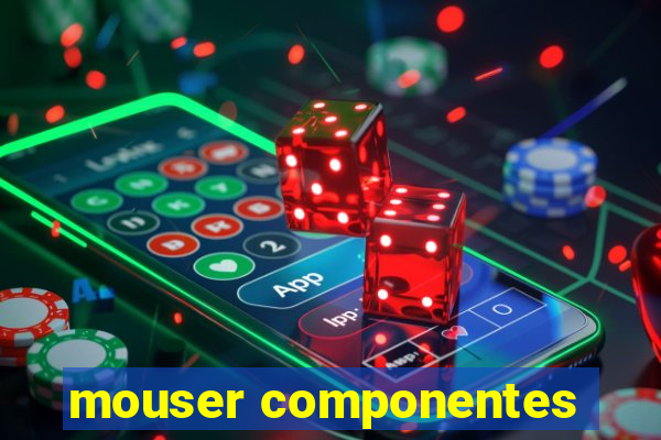 mouser componentes