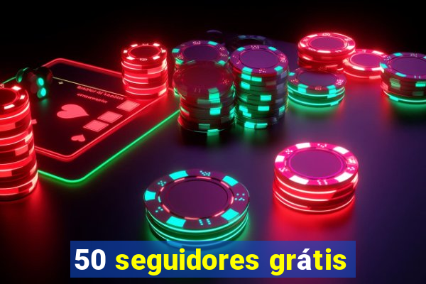 50 seguidores grátis