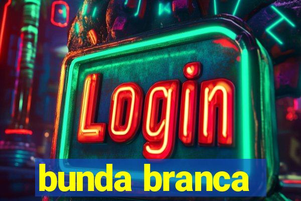 bunda branca