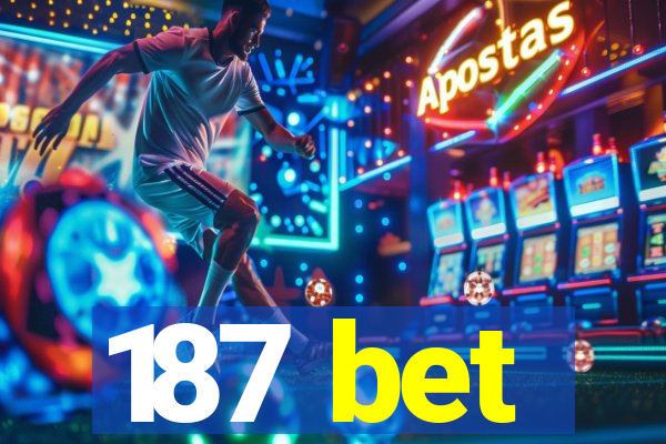 187 bet