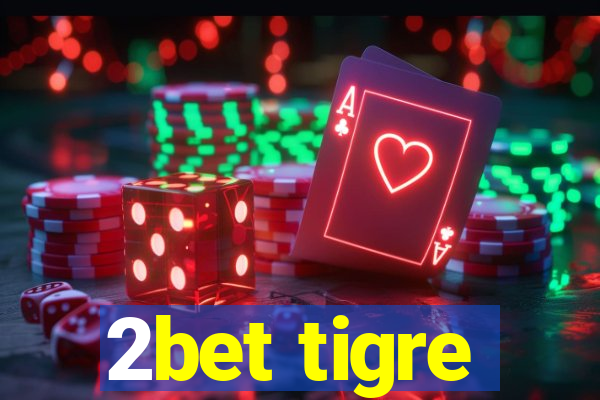 2bet tigre