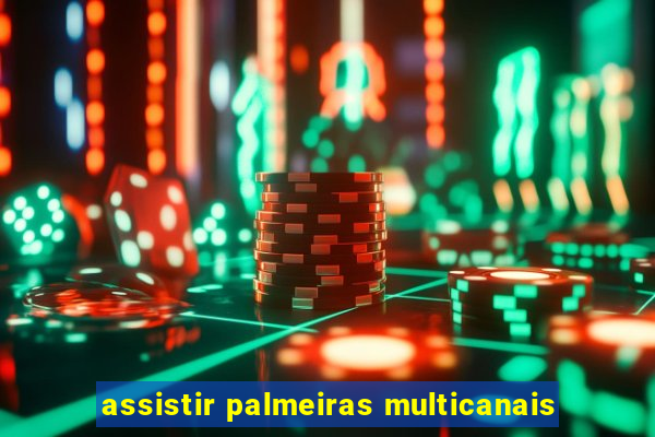 assistir palmeiras multicanais