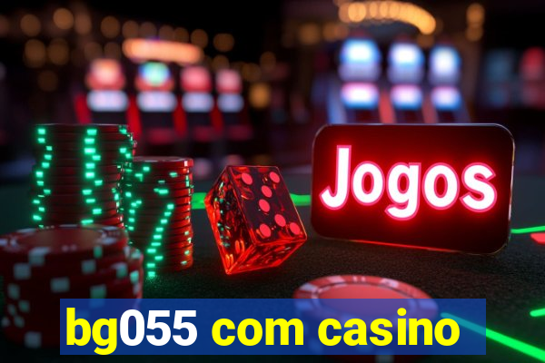 bg055 com casino