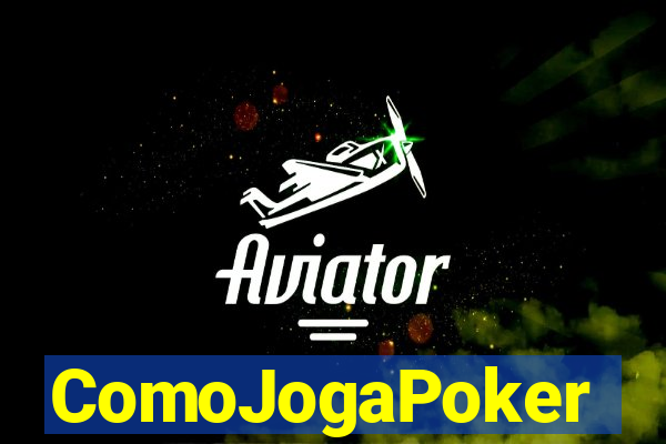 ComoJogaPoker