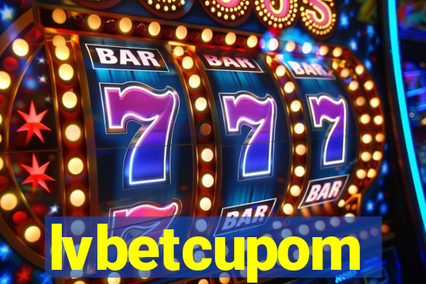 lvbetcupom