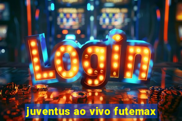 juventus ao vivo futemax