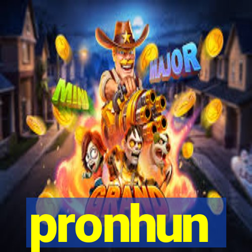 pronhun