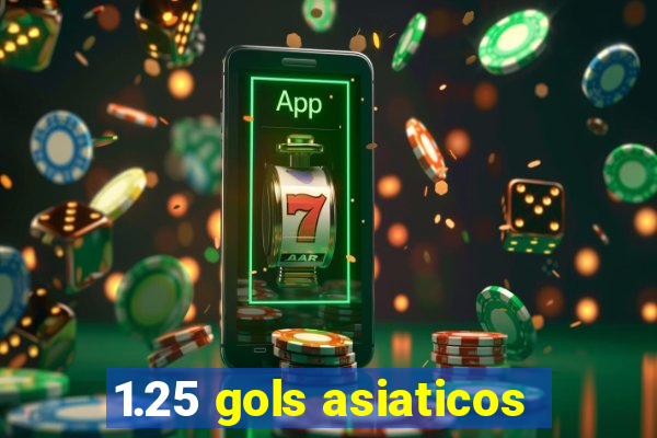 1.25 gols asiaticos