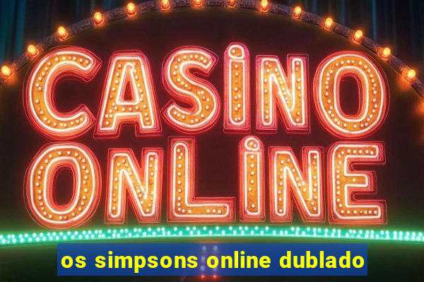 os simpsons online dublado