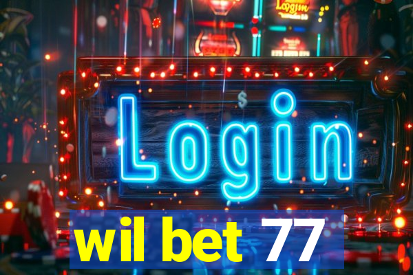 wil bet 77