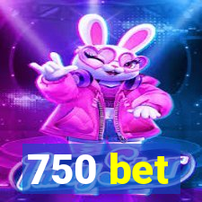 750 bet