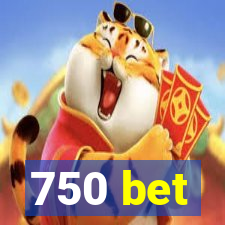 750 bet