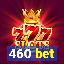 460 bet