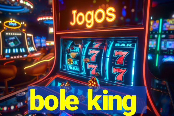 bole king