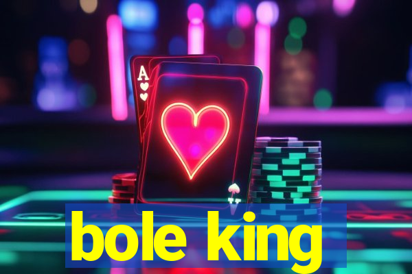 bole king