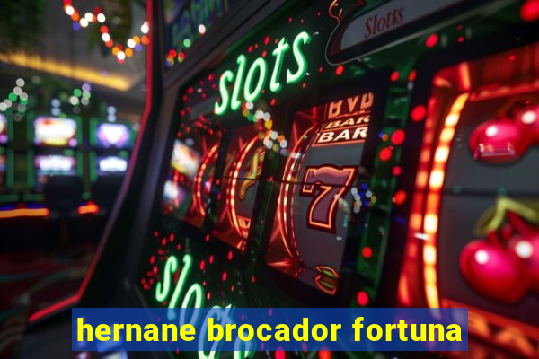 hernane brocador fortuna