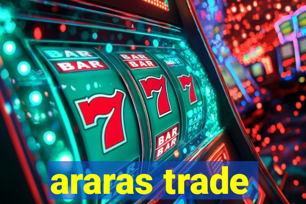 araras trade