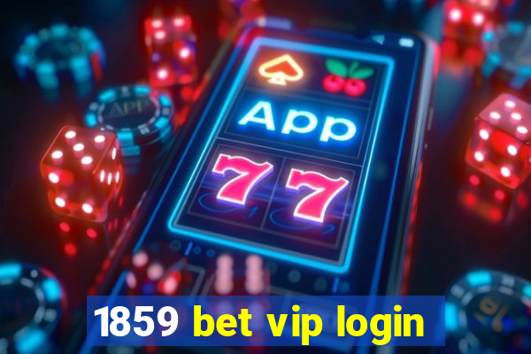 1859 bet vip login