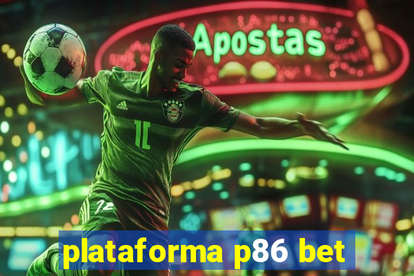 plataforma p86 bet