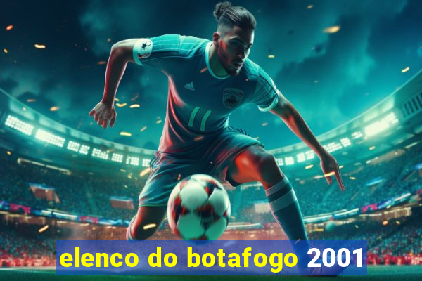 elenco do botafogo 2001