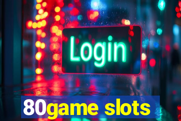 80game slots