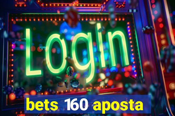 bets 160 aposta