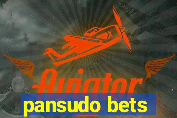 pansudo bets