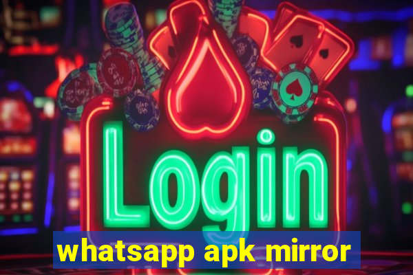 whatsapp apk mirror